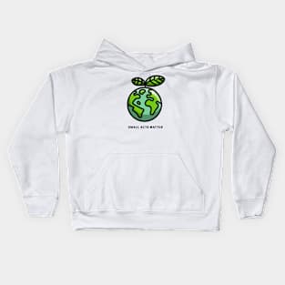 Small Acts Matter, Nature Lover Design, Earth Day Design Kids Hoodie